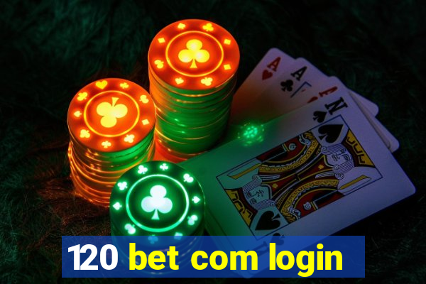 120 bet com login